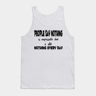 people say nothing is impossible Tank Top